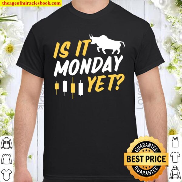 Is It Monday Yet Futures Day Trading Forex Candle Shirt