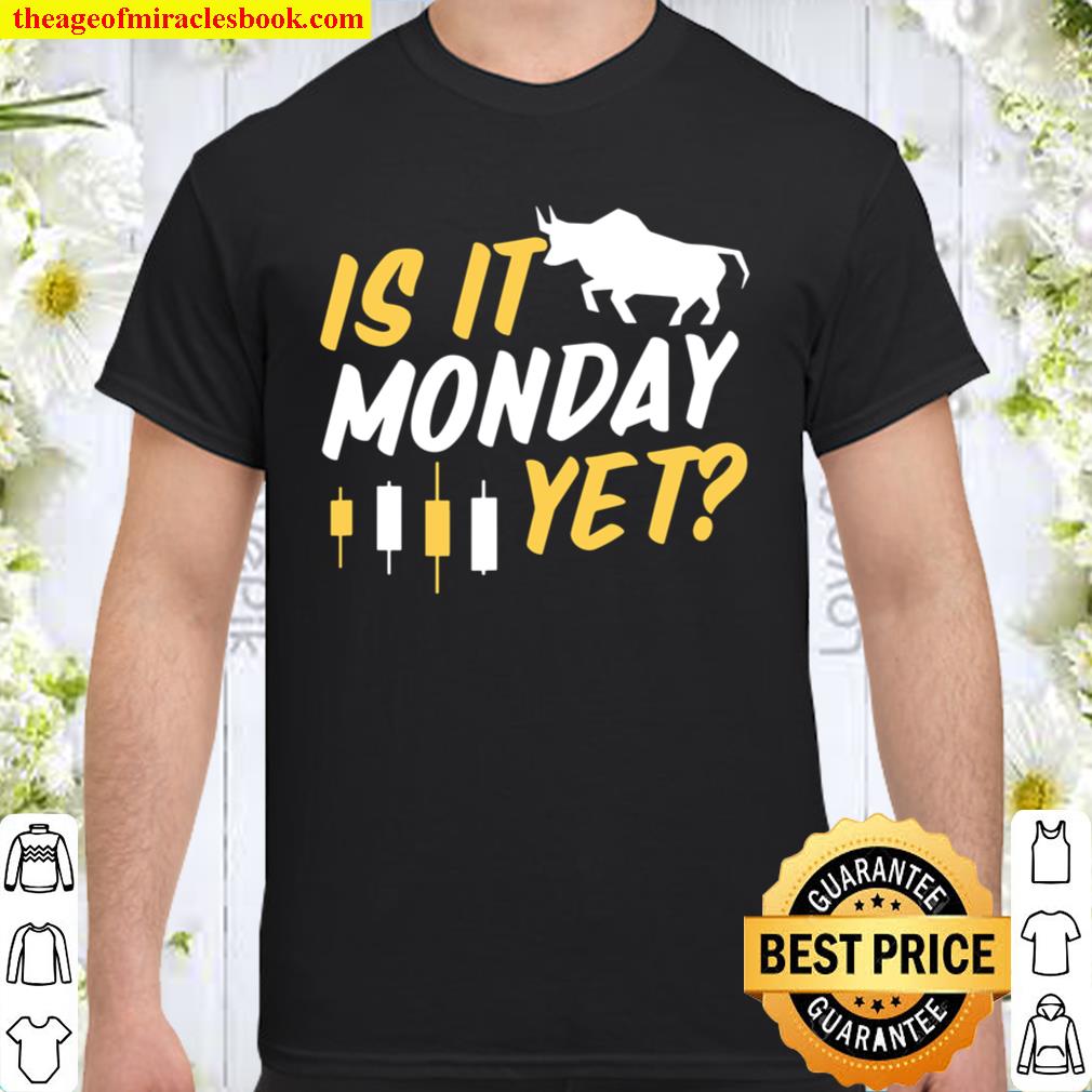 Is It Monday Yet Futures Day Trading Forex Candle 2021 Shirt, Hoodie, Long Sleeved, SweatShirt