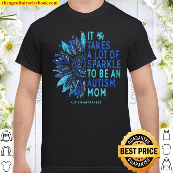 It Takes A Lot Of Sparkle To Be An Autism Mom Shirt