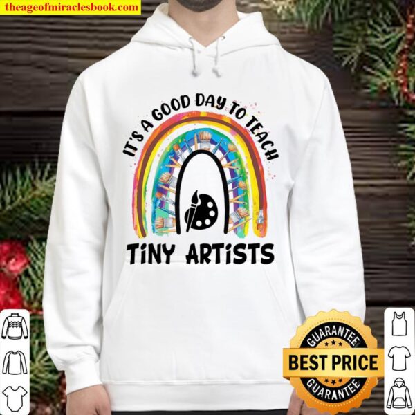 It’s A Good Day To Teach Tiny Artists Hoodie
