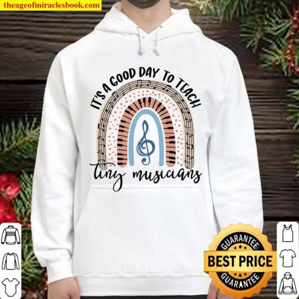 It’s A Good Day To Teach Tiny Musicians Hoodie