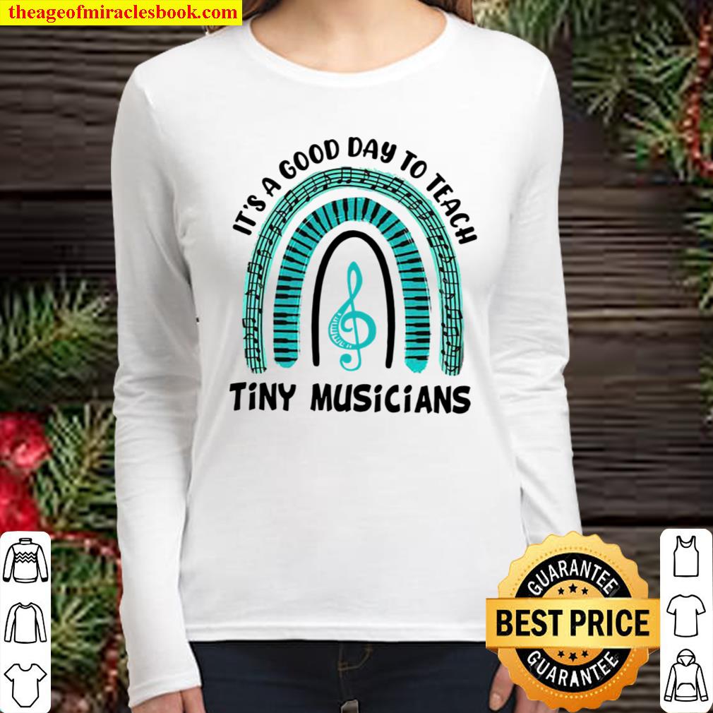 It’s A Good Day To Teach Tiny Musicians Women Long Sleeved