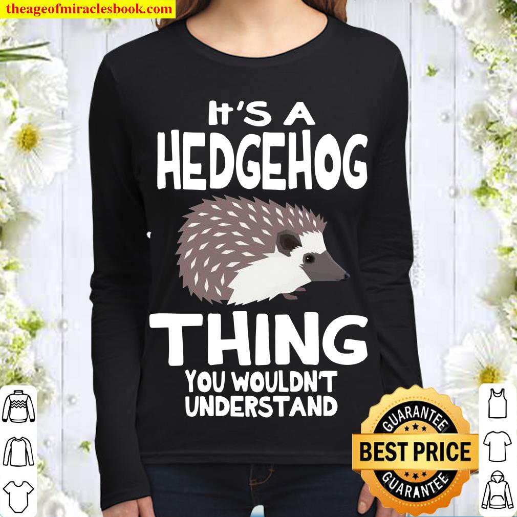 It’s A Hedgehog Thing Pet Women Long Sleeved