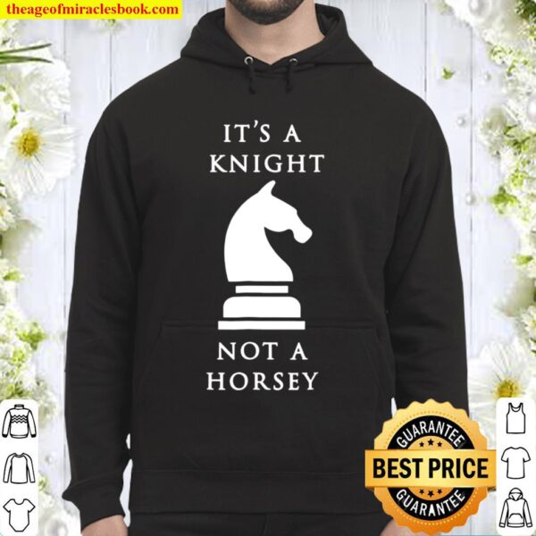 It’s A Knight Not A Horsey Hoodie