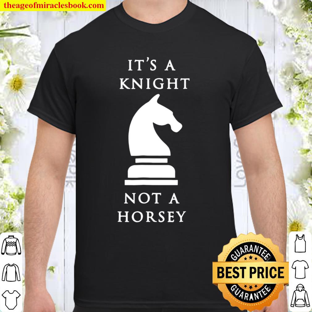 It’s A Knight Not A Horsey limited Shirt, Hoodie, Long Sleeved, SweatShirt