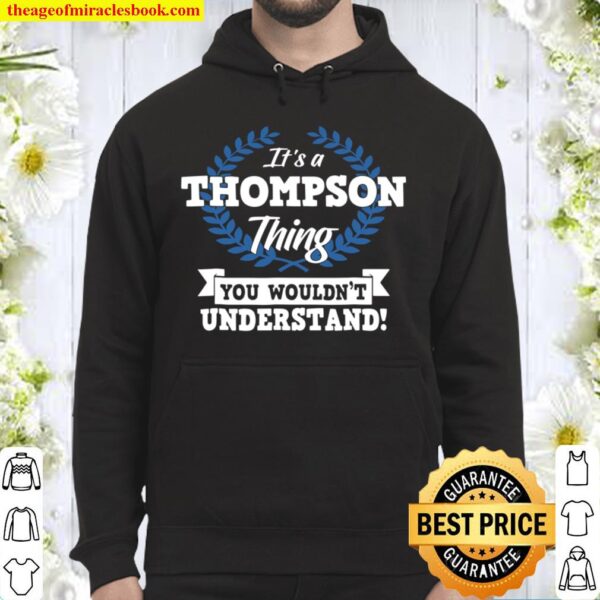 It’s A Thompson Thing You Wouldn’t Understand Name Hoodie
