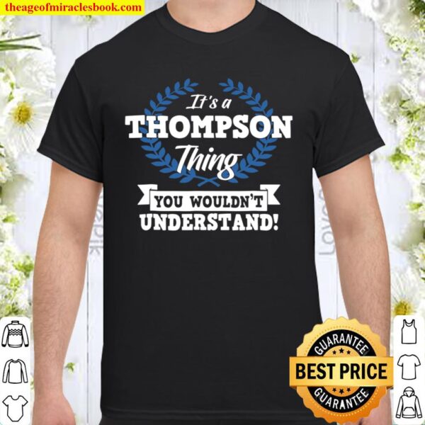 It’s A Thompson Thing You Wouldn’t Understand Name Shirt