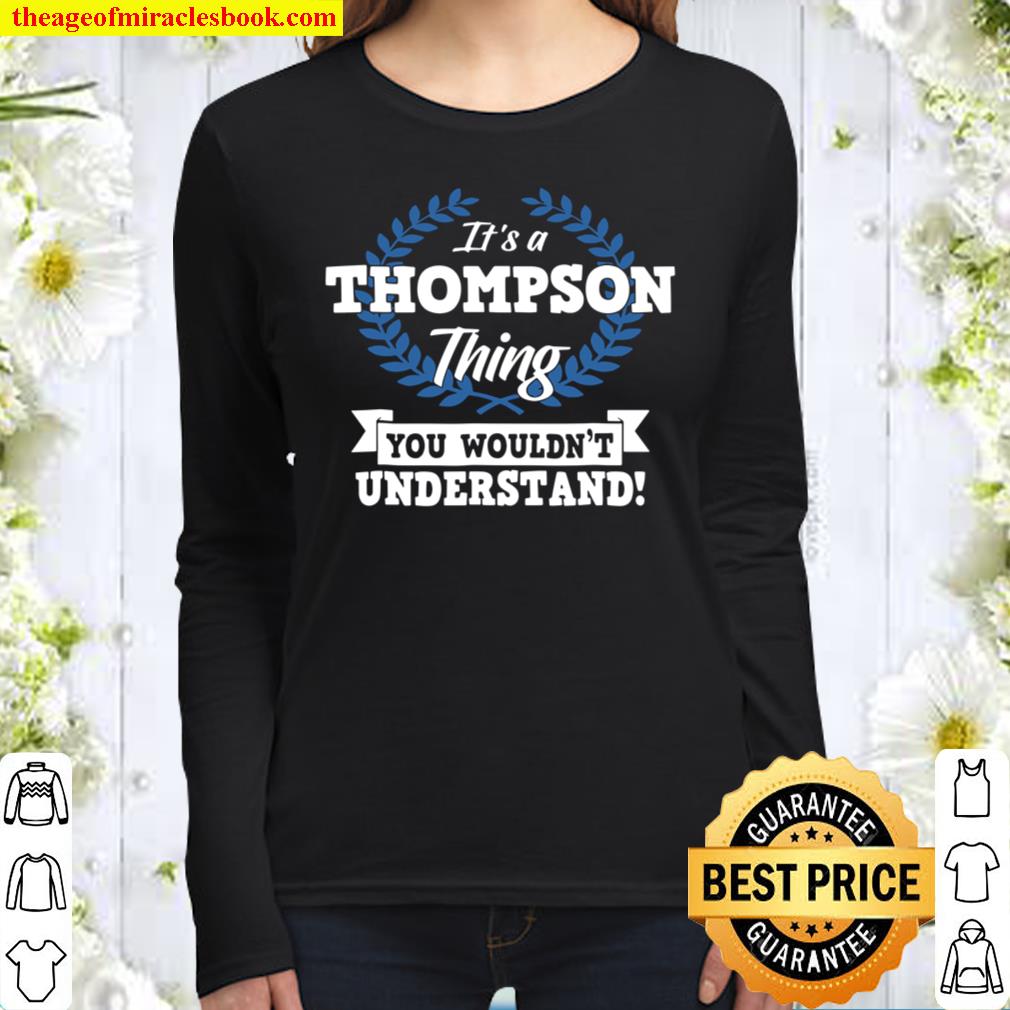 It’s A Thompson Thing You Wouldn’t Understand Name Women Long Sleeved