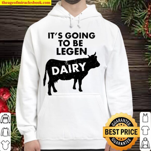 It’s Going To Be Legendairy Funny Milk Cow Lover Hoodie