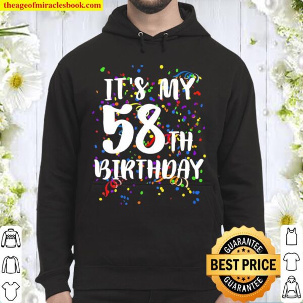 Its My 58Th Birthday Happy Birthday Funny Gift Hoodie