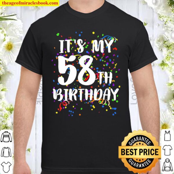Its My 58Th Birthday Happy Birthday Funny Gift Shirt