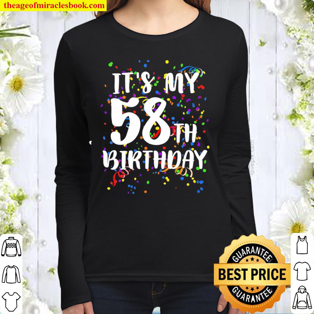 Its My 58Th Birthday Happy Birthday Funny Gift Women Long Sleeved