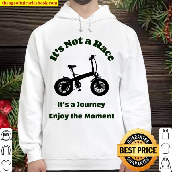 It’s Not A Race Enjoy The Moment Ebike Hoodie