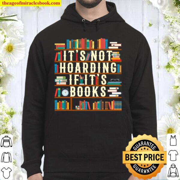 It’s Not Hoarding If It’s Books Book Lover Gift For Readers Hoodie
