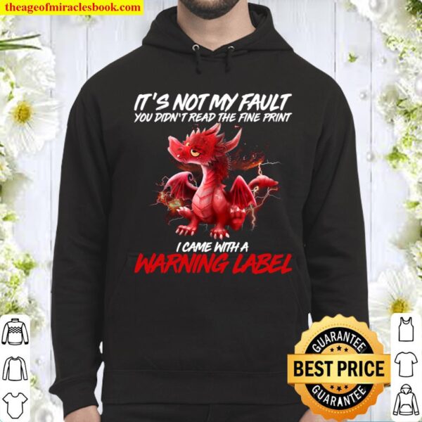 It’s Not My Fault You Didn’t Read The Fine Print I Came With A Warning Hoodie