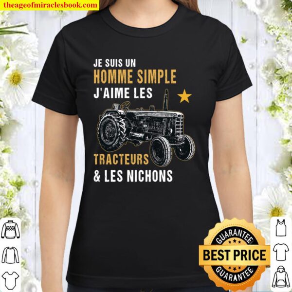 Je Suis Un Homme Simple J’aime Les Tracteurs _ Les Nichons Classic Women T-Shirt