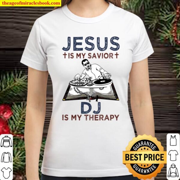 Jesus Is My Savior DJ Is My Therapy Classic Women T-Shirt