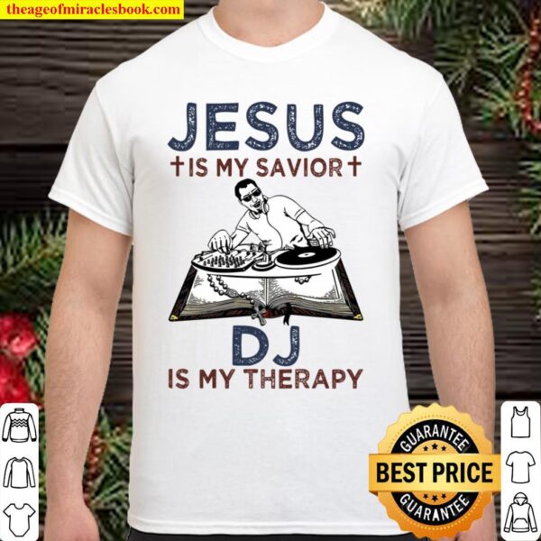 Jesus Is My Savior DJ Is My Therapy Shirt