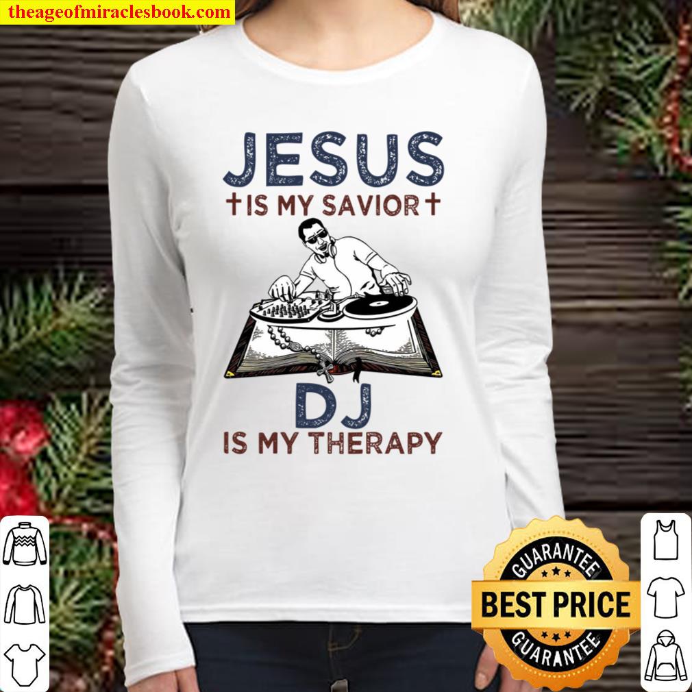 Jesus Is My Savior DJ Is My Therapy Women Long Sleeved