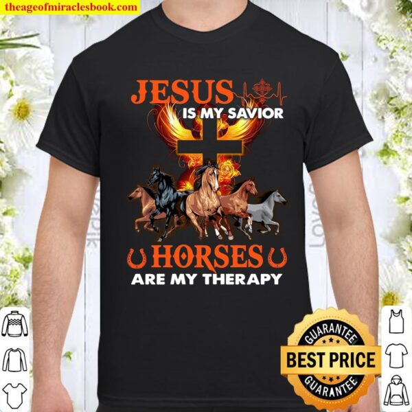 Jesus Is My Savior Horses Are My Therapy Shirt