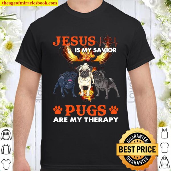 Jesus Is My Savior Pugs Are My Therapy Shirt