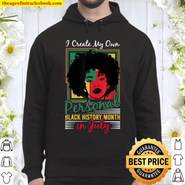 July Birthday Afro Girl Queen Create Black History Month Hoodie