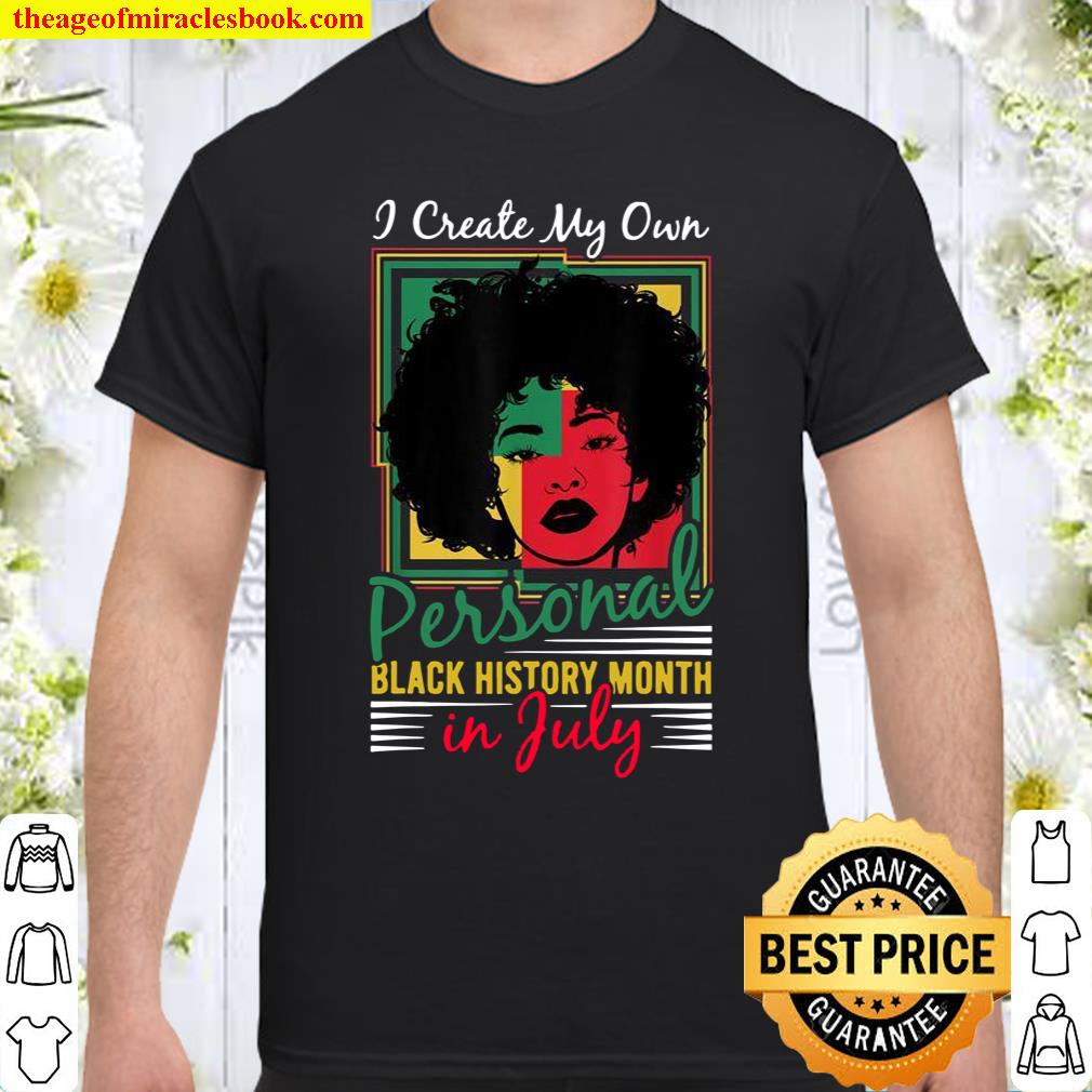 July Birthday Afro Girl Queen Create Black History Month Shirt