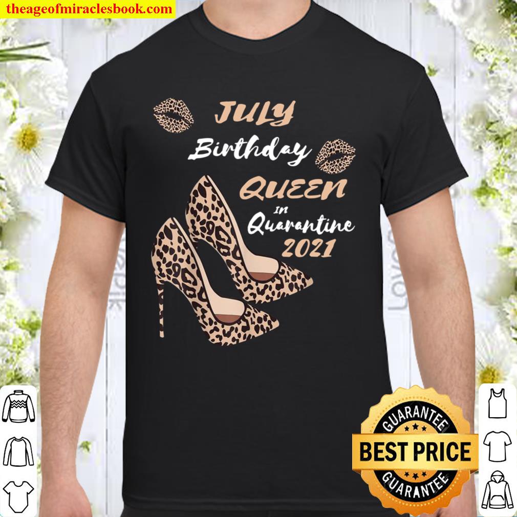 July Birthday Queen In Quarantine 2021 Leopard Print Shoes Shirt