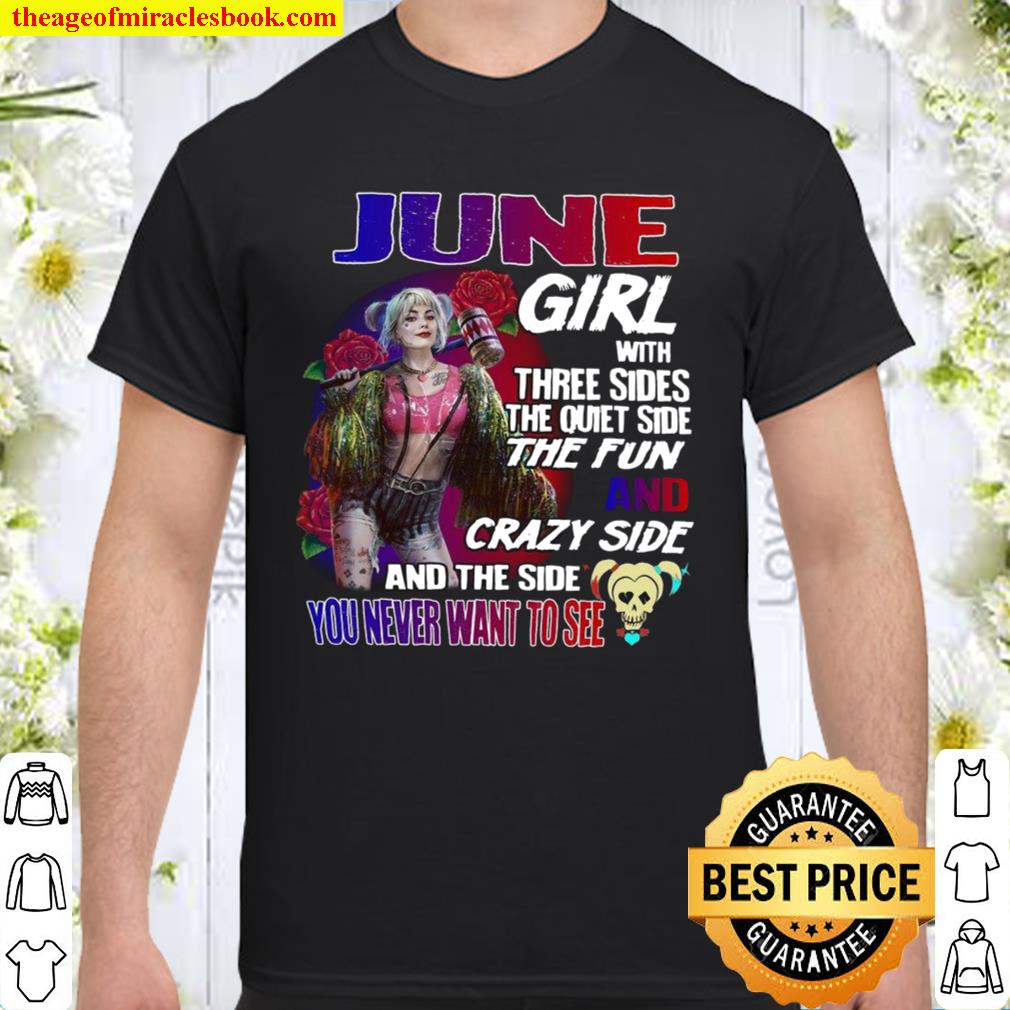 June Girl With Three Sides The Quiet Side The Fun And Crazy Side And T Shirt