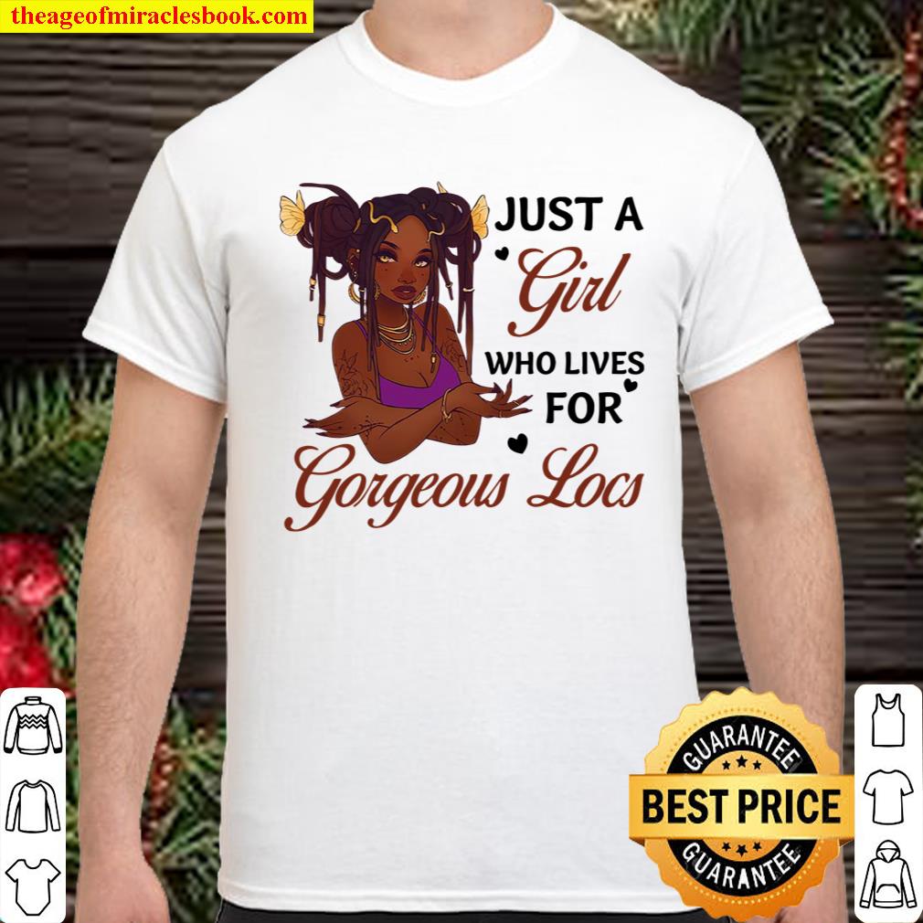 Just A Girl Who Lives For Gorgeous Locs Shirt, hoodie, tank top, sweater