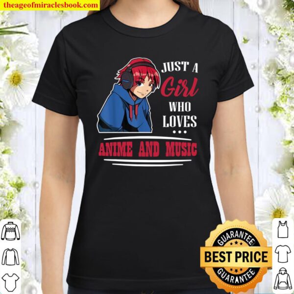 Just A Girl Who Loves Anime And Music Manga Animation Kaweii Classic Women T-Shirt