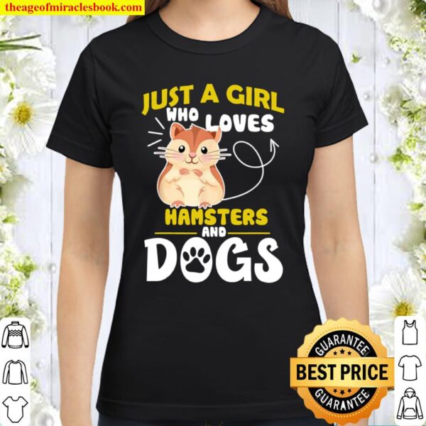 Just A Girl Who Loves Hamsters And Dogs Classic Women T-Shirt