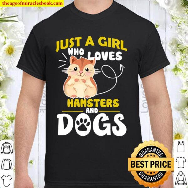 Just A Girl Who Loves Hamsters And Dogs Shirt