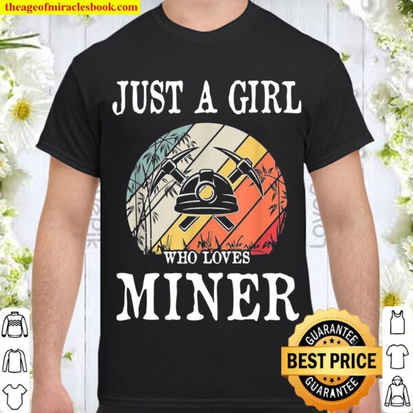 Just A Girl Who Loves Miner Shirt