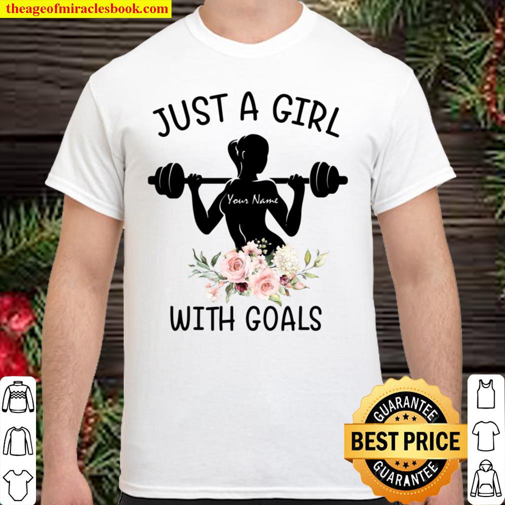 Just A Girl Your Name With Goals hot Shirt, Hoodie, Long Sleeved, SweatShirt