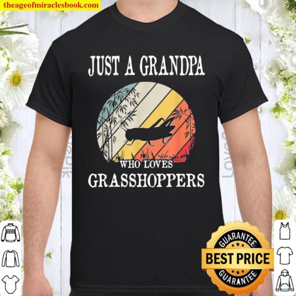 Just A Grandpa Who Loves Grasshoppers Shirt