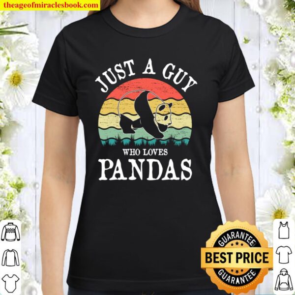 Just A Guy Who Loves Pandas Classic Women T-Shirt