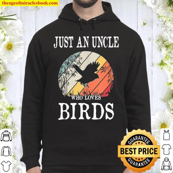 Just An Uncle Who Loves Birds Hoodie
