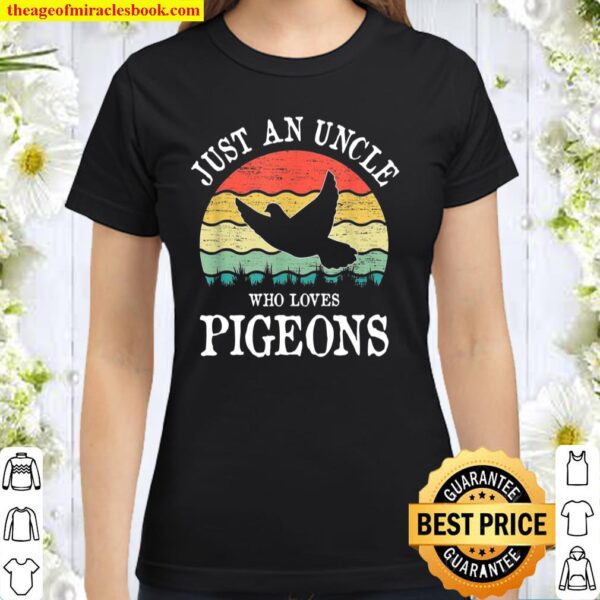 Just An Uncle Who Loves Pigeons Classic Women T-Shirt