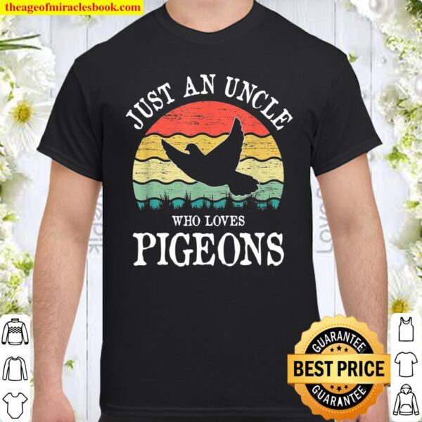 Just An Uncle Who Loves Pigeons Shirt