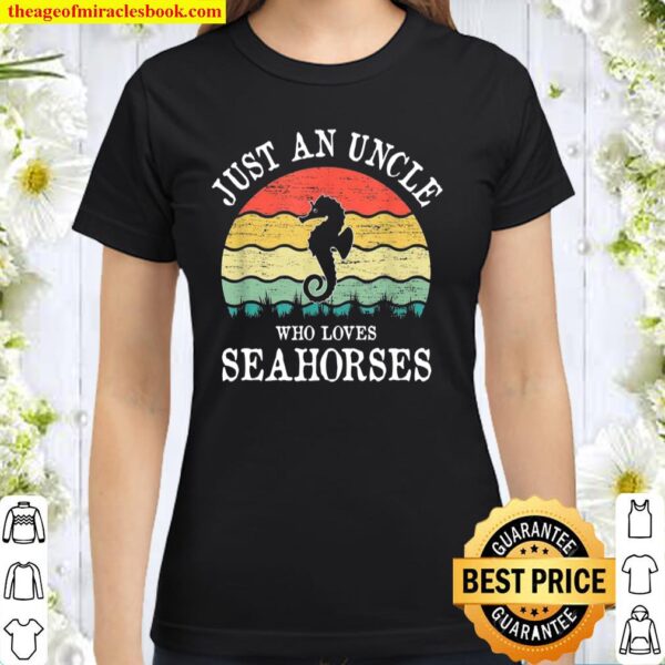 Just An Uncle Who Loves Seahorses Classic Women T-Shirt