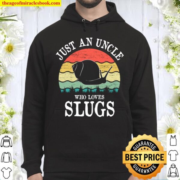 Just An Uncle Who Loves Slugs Hoodie