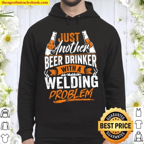 Just Another Beer Drinker With A Welder Problem Hoodie