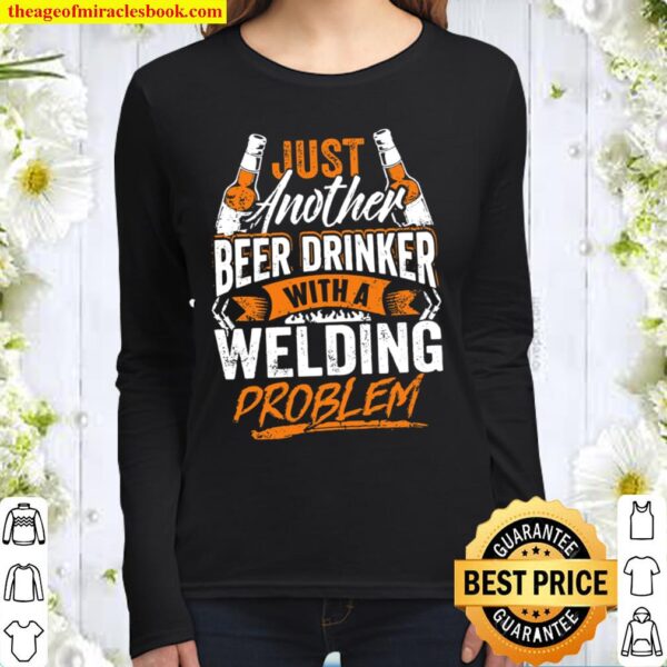 Just Another Beer Drinker With A Welder Problem Women Long Sleeved