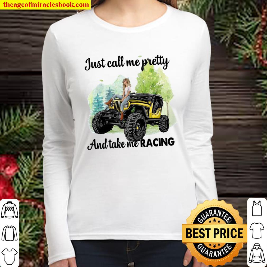 Just Call Me Pretty And Take Me Racing Women Long Sleeved