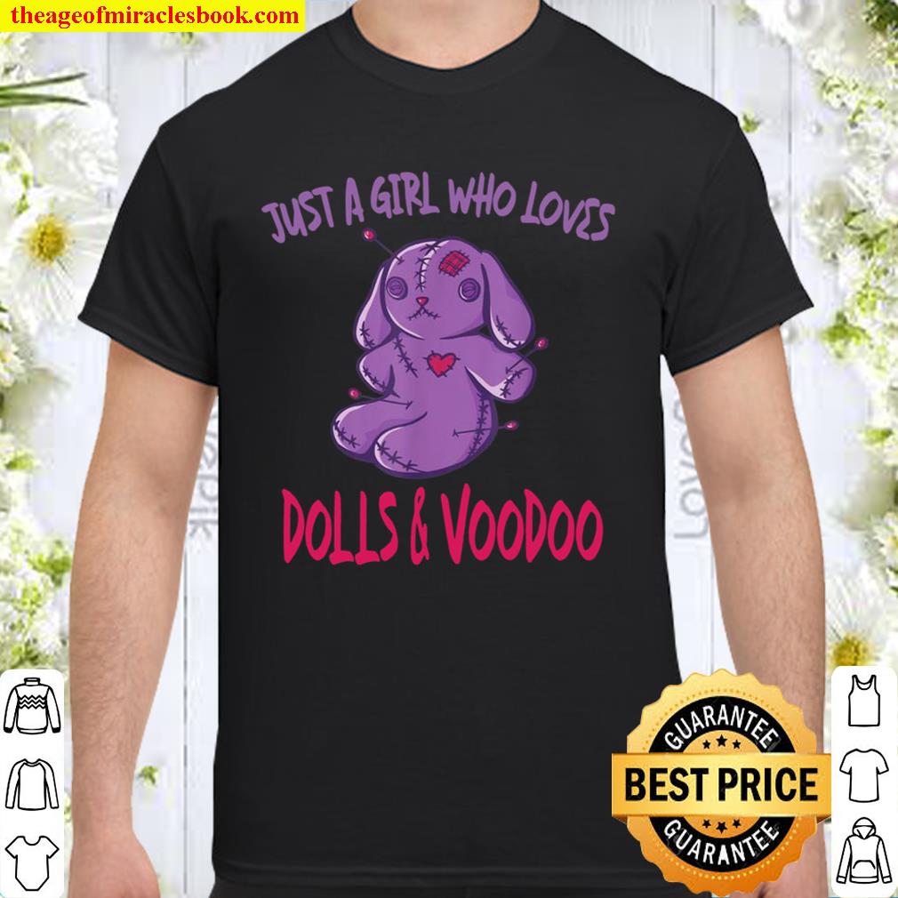 Just a girl who loves Dolls _ Voodoo Pastel Goth esoteric Shirt