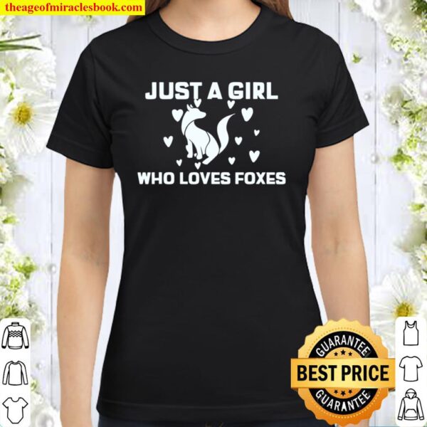 Just a girl who loves foxes Classic Women T-Shirt