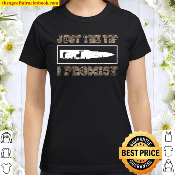 Just the tip i promise Classic Women T-Shirt