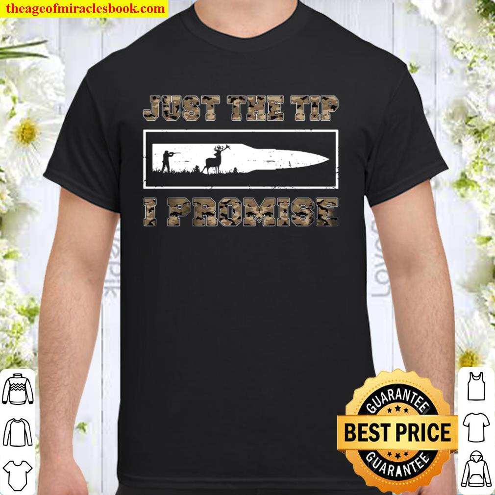 Just the tip i promise limited Shirt, Hoodie, Long Sleeved, SweatShirt