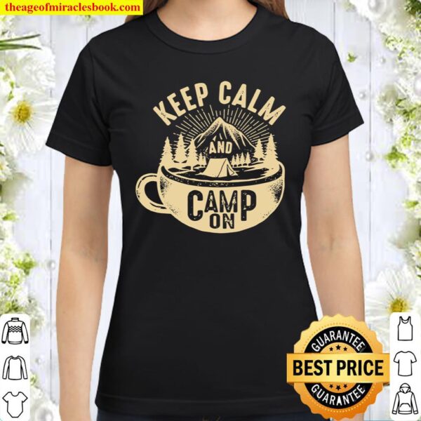 Keep Calm And Camp On Hiker Classic Women T-Shirt
